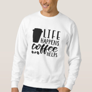 Life Happens-kaffehjälpen Lång Ärmad Tröja