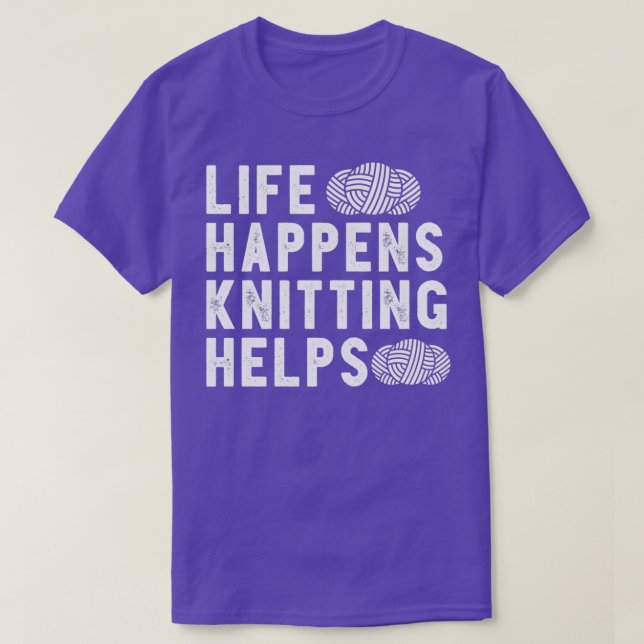 Life Happens Knitting Helps Funny Gift For Crochet T Shirt (Design framsida)