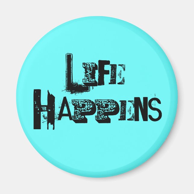 "Life Happens" Magnet (Framsidan)