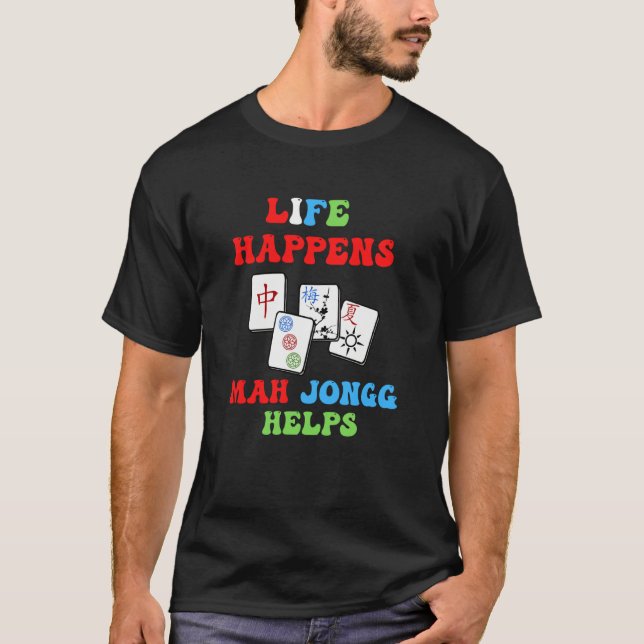 Life Happens Mah Jongg Helps Fun Chinese Jewish Ti T Shirt (Framsida)