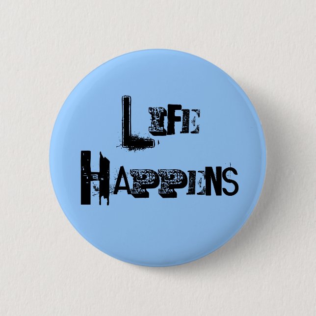 "Life Happens" Pin Knapp (Framsida)