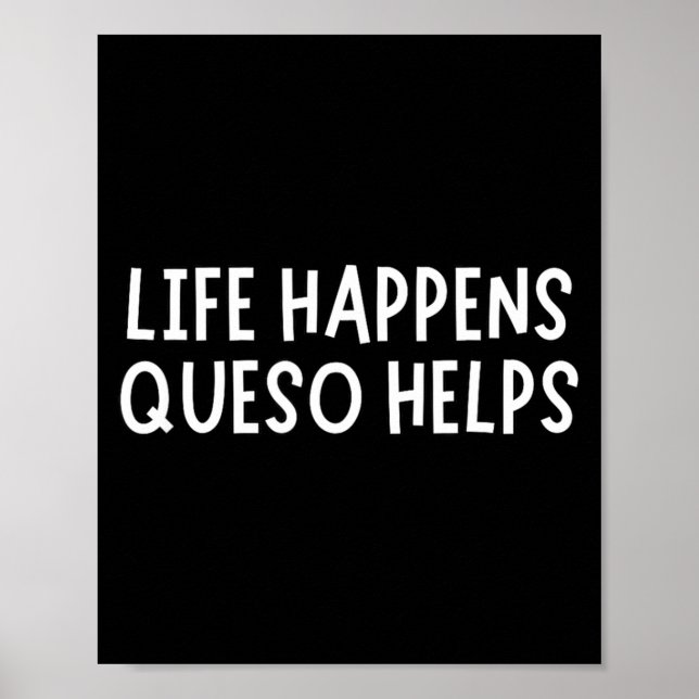 Life Happens Queso Helps Shirt Funny Queso Lover H Poster (Framsidan)