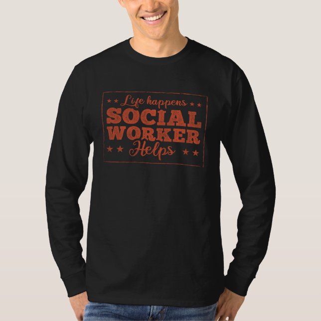 Life Happens Social Worker Helps Social Worker  1 T Shirt (Framsida)