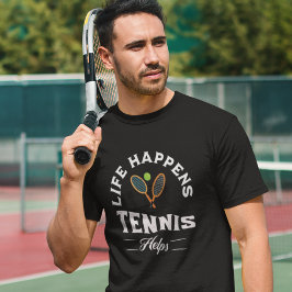 Life Happens Tennis Helps Unisex T Shirt