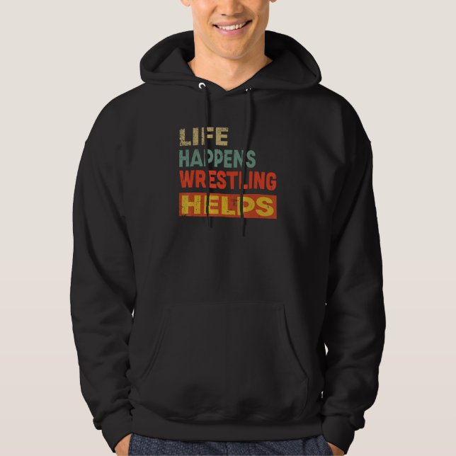Life Happens Wrestling Helps  Wrestling Hoodie (Framsida)