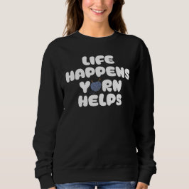 Life Happens Yarn Helps Funny Knitting Quote T Shirt