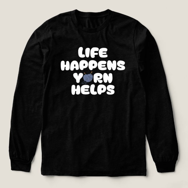 Life Happens Yarn Helps Funny Knitting Quote T Shirt (Design framsida)