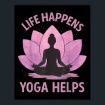 Life Happens Yoga Helps  Poster<br><div class="desc">Life Happens Yoga Helps</div>
