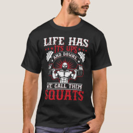 Life Has Squats Fitness Gym Träning T Shirt