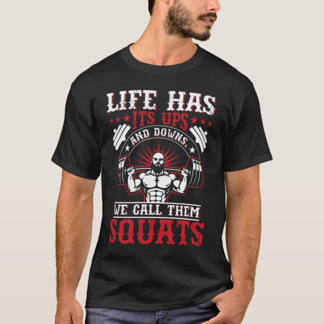 Life Has Squats Fitness Gym Workout T Shirt (Framsida)