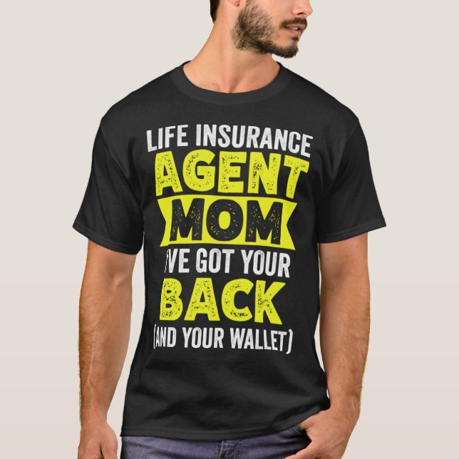 Life Insurance Agent Mom Ive Got Your Back And You T Shirt (Framsida)