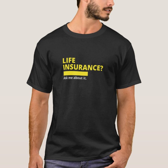 Life Insurance frågar mig om det Broker Insurance  T Shirt (Framsida)