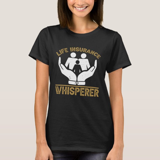 Life Insurance Whisperer Insurance Agent Worker T Shirt (Framsida)