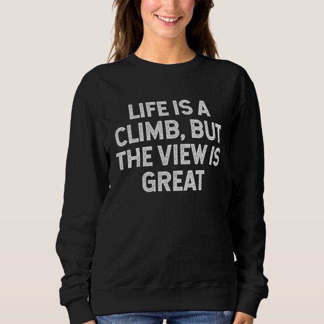 Life Is A Climb But The View Is Great camping hiki T Shirt (Framsida)