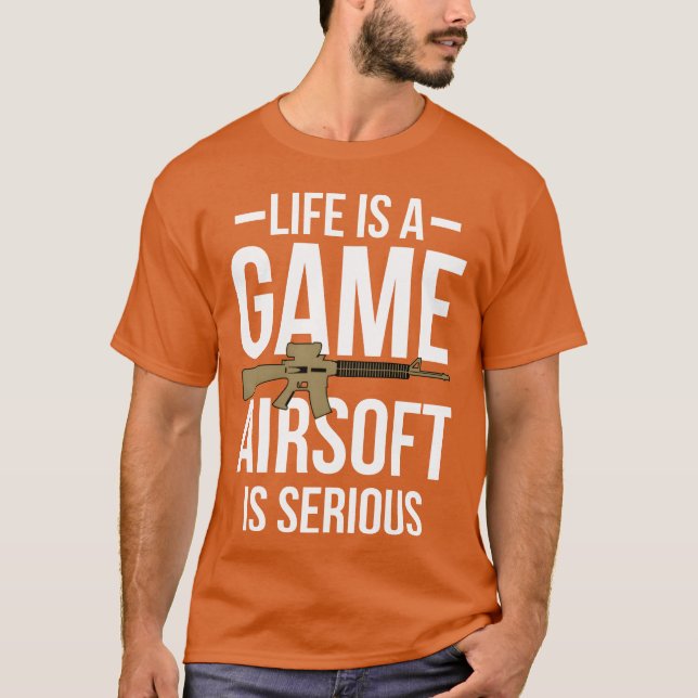 Life Is A Game Airsoft Is Serious girl boy T Shirt (Framsida)
