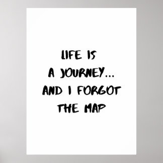 Life Is a Journey - Funny Quote Poster