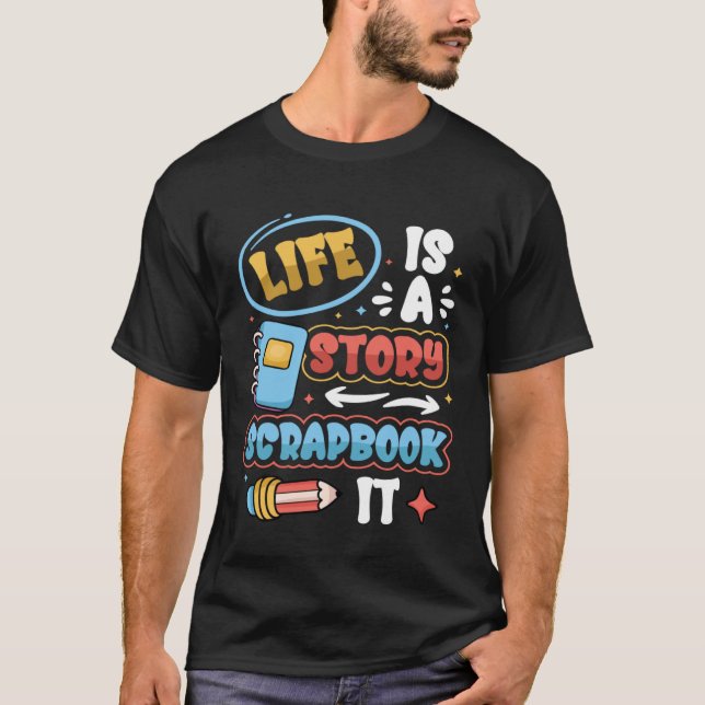 Life Is A Story Scrapbook It Scrapbooking T Shirt (Framsida)