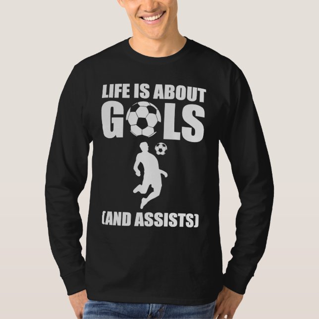 Life Is About Goals And Assists Soccer Player T Shirt (Framsida)