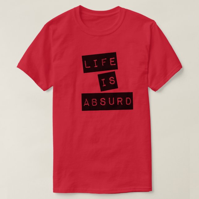 Life is Absurd (Black Tape) T Shirt (Design framsida)