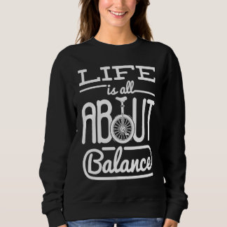 Life Is All About Balance Unicycle Wheel Bike T Shirt