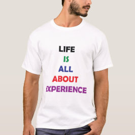 Life Is All About Experience Motivational Quote T Shirt