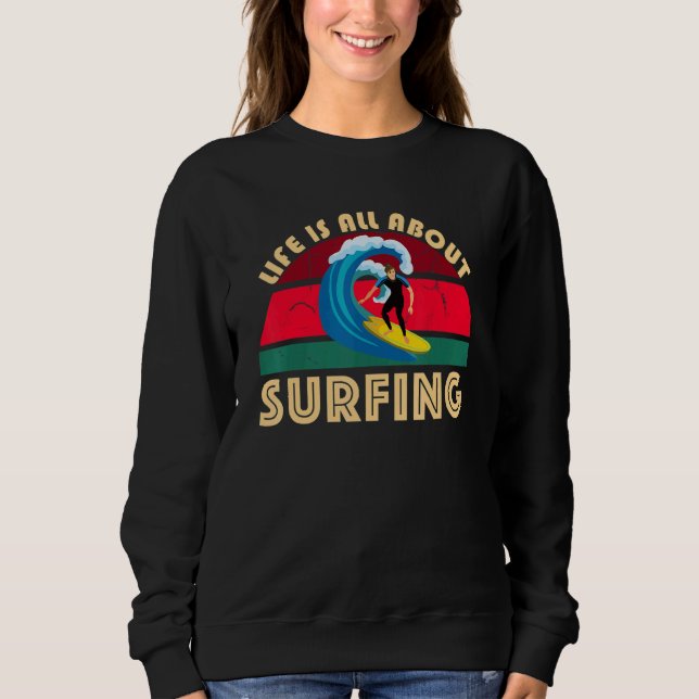 Life Is All About Surfing SurfBoard Wave Beach In  T Shirt (Framsida)