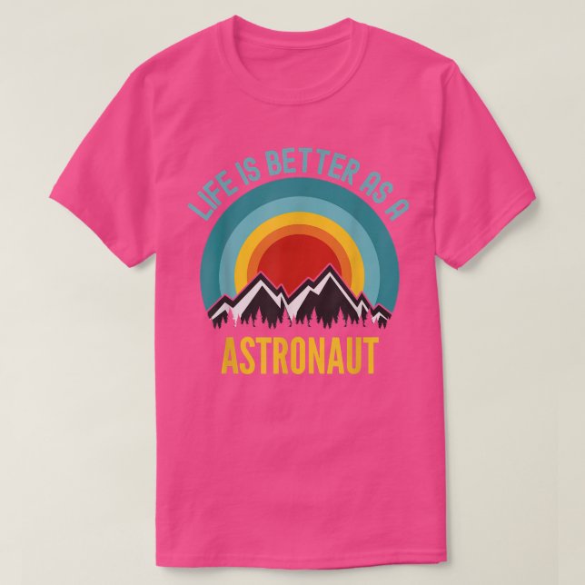 Life Is Better As a Astronaut  T Shirt (Design framsida)