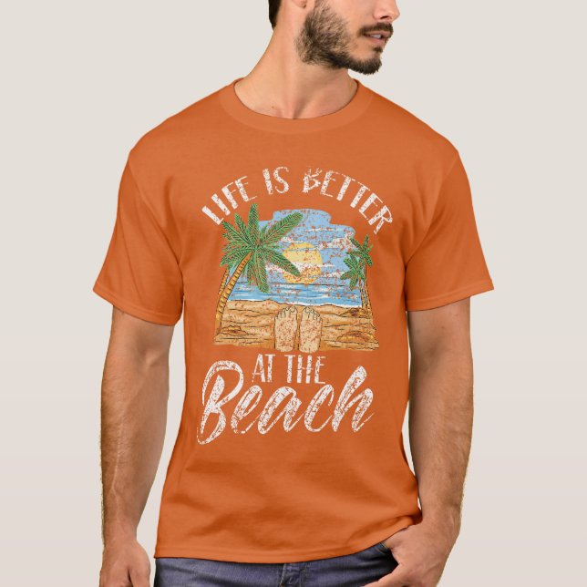 Life Is Better At The Beach Beaches Lover Beachgoe T Shirt (Framsida)