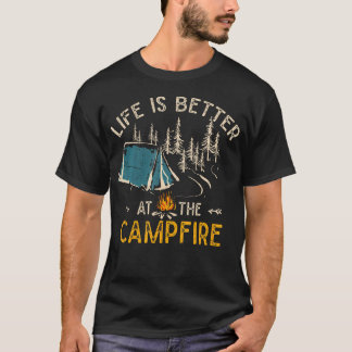 Life Is Better At The Campfire Funny Camper Camp C T Shirt
