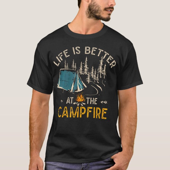Life Is Better At The Campfire Funny Camper Camp C T Shirt (Framsida)