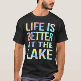 Life Is Better At The Lake Fishing Boating Tie- Dy T Shirt