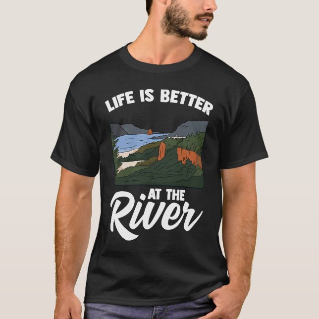 Life Is Better At The River Camping Outdoor Enthus T Shirt (Framsida)