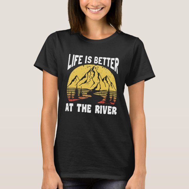 Life Is Better At The River for Fisherman T Shirt (Framsida)