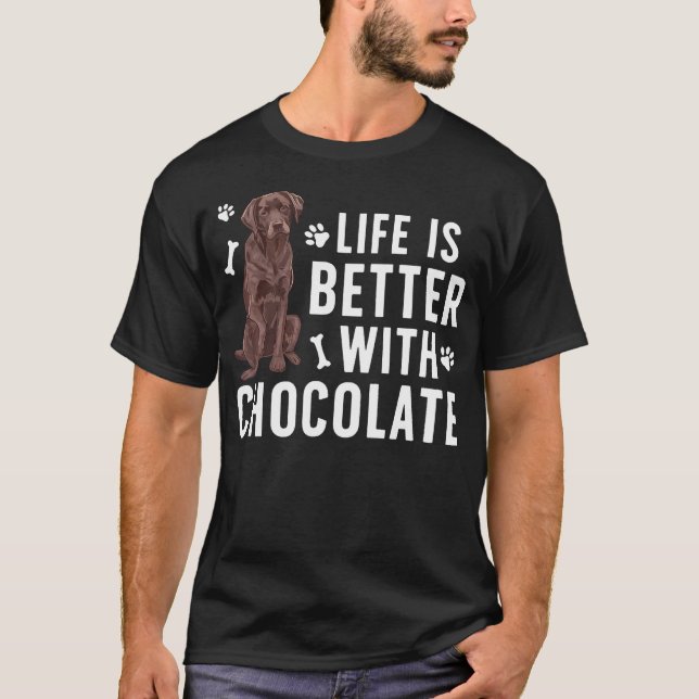 Life Is Better Chocolate Labrador Owner Chocolate  T Shirt (Framsida)