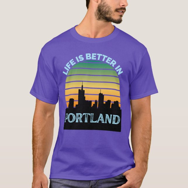 Life Is Better In Portland Portland Skyline Portla T Shirt (Framsida)