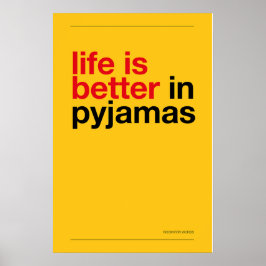 LIFE IS BETTER IN PYJAMAS – Bedroom Wall Art Poster