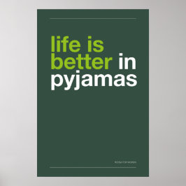 LIFE IS BETTER IN PYJAMAS – Bedroom Wall Art Poster