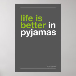 LIFE IS BETTER IN PYJAMAS – Bedroom Wall Art Poster