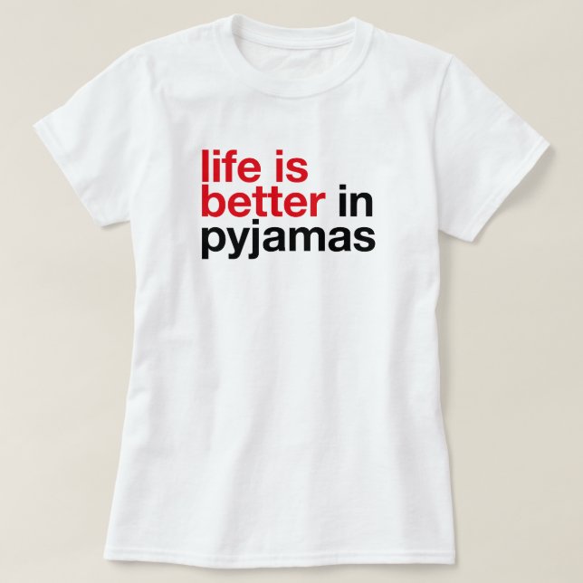 Life is Better in Pyjamas - Minimal Typography Tee (Design framsida)