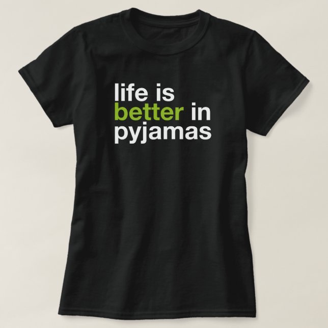 Life is Better in Pyjamas - Minimal Typography Tee (Design framsida)