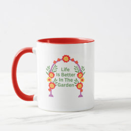 Life Is Better In The Garden Coffee Mug Mugg