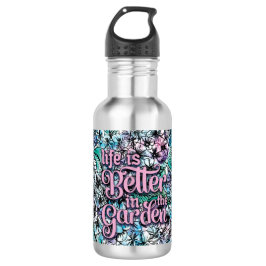 Life is Better in the Garden Water Bottle