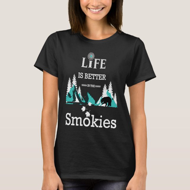 Life Is Better In The Smokies Great Smoky Mountain T Shirt (Framsida)