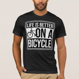 Life is Better on a Bicycle Cycling Quote Sport T Shirt