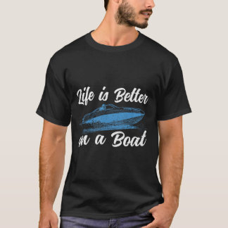 Life Is Better On A Boating Captain Boat Pontoon T T Shirt