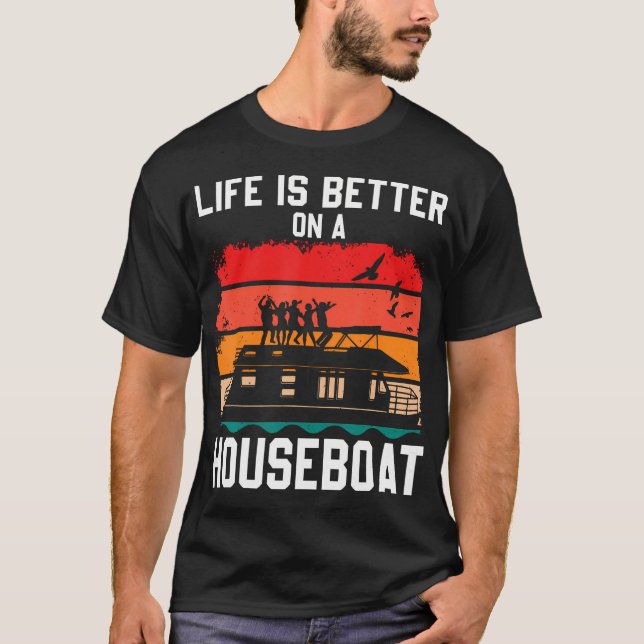 Life Is Better On A Houseboat House Boat Lake Boat T Shirt (Framsida)