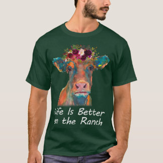 Life Is Better On The Ranch Heifer Cow Lover Farme T Shirt