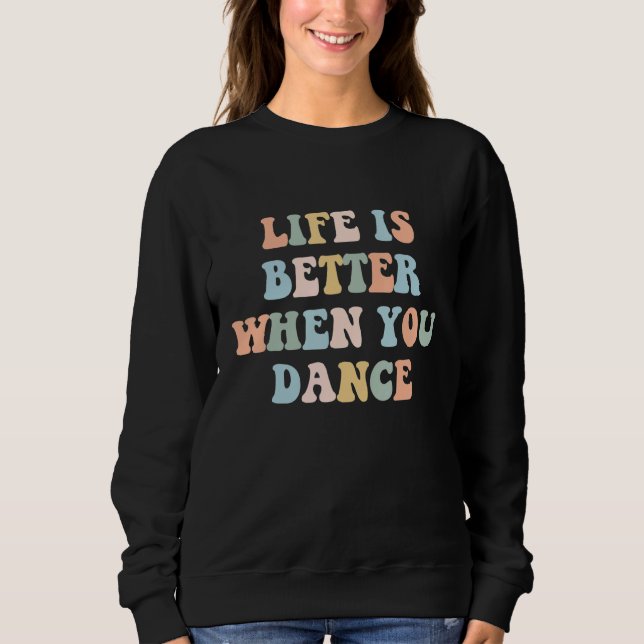 Life is Better When You Dance Dancer Instructor Co T Shirt (Framsida)