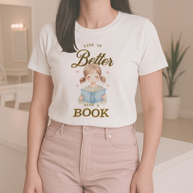 Life is Better with a Book T-shirt (Skapare uppladdad)