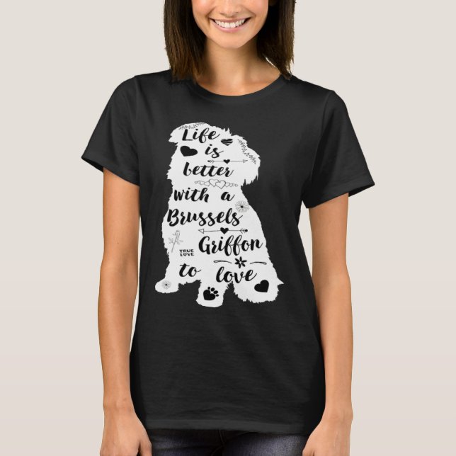 Life Is Better with a Brussels Griffon to Love T Shirt (Framsida)